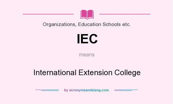 What does IEC mean? It stands for International Extension College