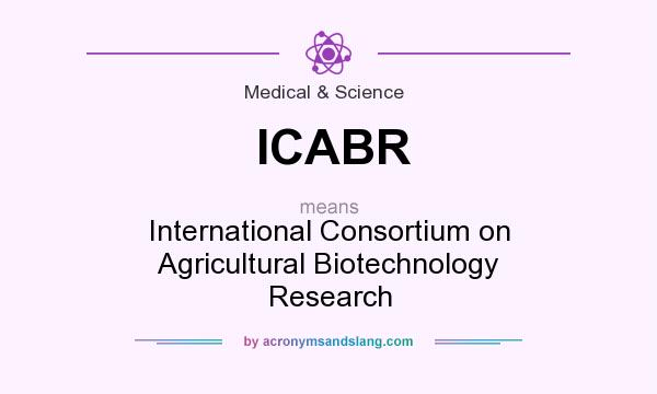 What does ICABR mean? It stands for International Consortium on Agricultural Biotechnology Research