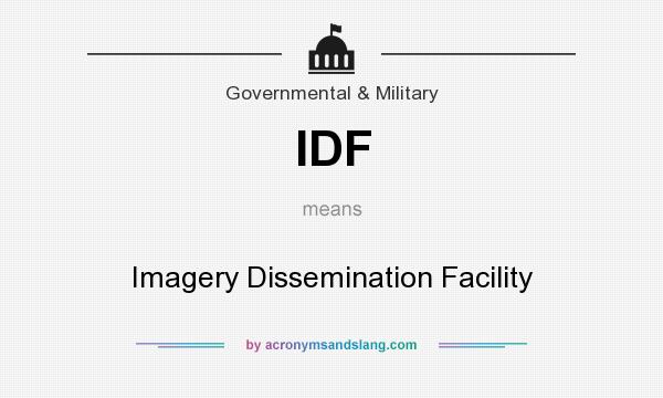 What does IDF mean? It stands for Imagery Dissemination Facility
