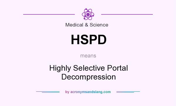 What does HSPD mean? It stands for Highly Selective Portal Decompression