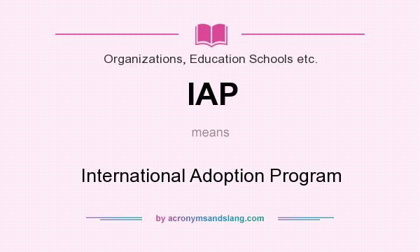 What does IAP mean? It stands for International Adoption Program