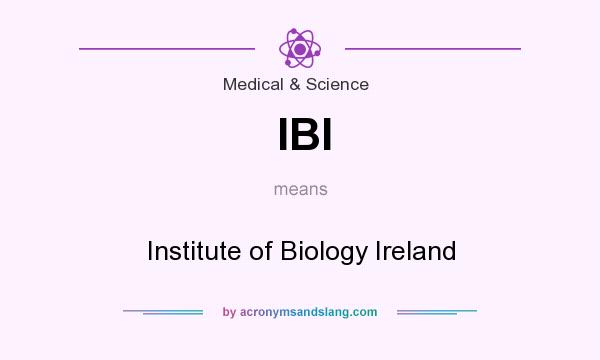What does IBI mean? It stands for Institute of Biology Ireland