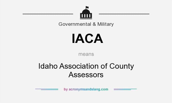 What does IACA mean? It stands for Idaho Association of County Assessors