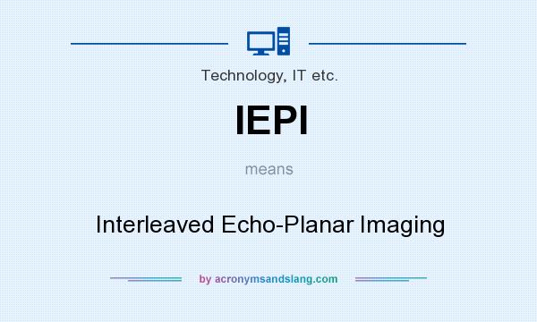 What does IEPI mean? It stands for Interleaved Echo-Planar Imaging