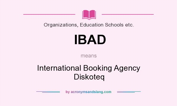 What does IBAD mean? It stands for International Booking Agency Diskoteq