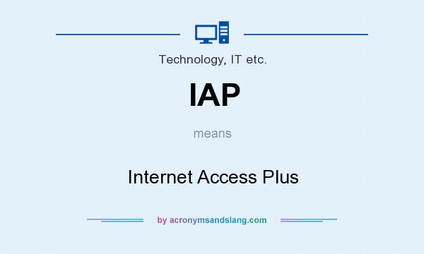 What does IAP mean? It stands for Internet Access Plus