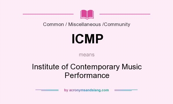 What does ICMP mean? It stands for Institute of Contemporary Music Performance