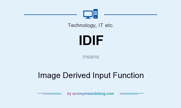 What does IDIF mean? It stands for Image Derived Input Function