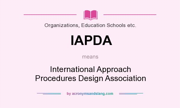 What does IAPDA mean? It stands for International Approach Procedures Design Association