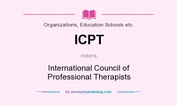 What does ICPT mean? It stands for International Council of Professional Therapists