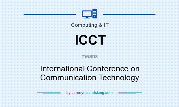 What does ICCT mean? It stands for International Conference on Communication Technology