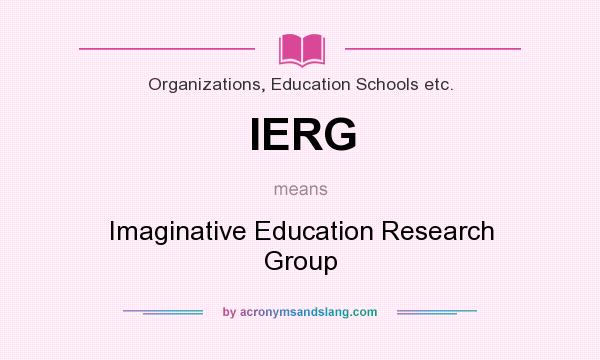 What does IERG mean? It stands for Imaginative Education Research Group