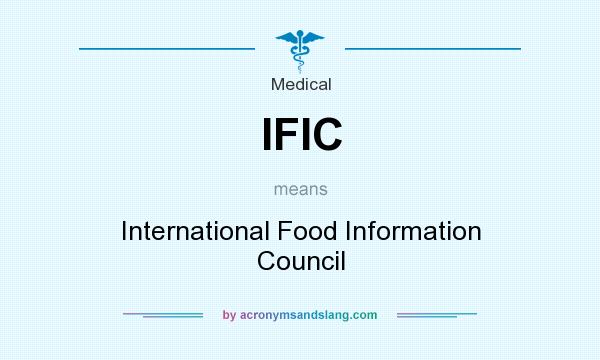 What does IFIC mean? It stands for International Food Information Council