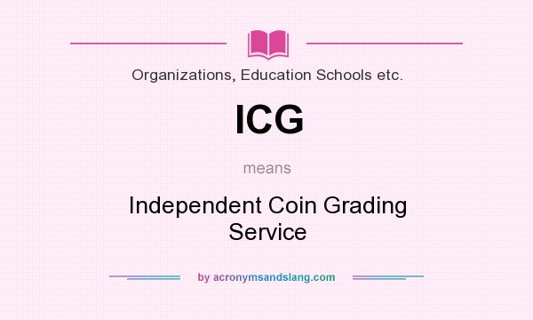 What does ICG mean? It stands for Independent Coin Grading Service
