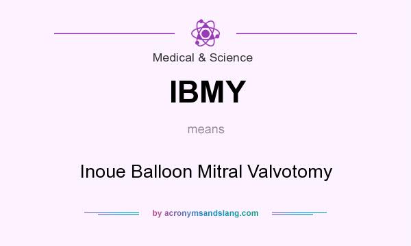 What does IBMY mean? It stands for Inoue Balloon Mitral Valvotomy