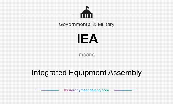What does IEA mean? It stands for Integrated Equipment Assembly