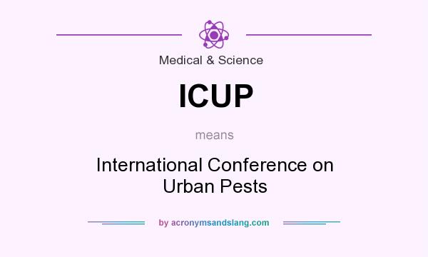 What does ICUP mean? It stands for International Conference on Urban Pests