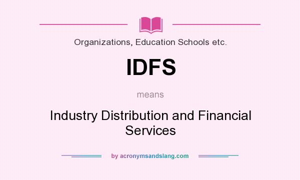 What does IDFS mean? It stands for Industry Distribution and Financial Services