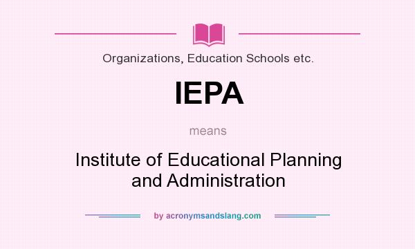 What does IEPA mean? It stands for Institute of Educational Planning and Administration