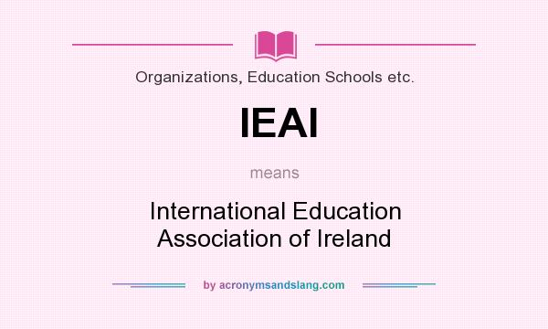 What does IEAI mean? It stands for International Education Association of Ireland