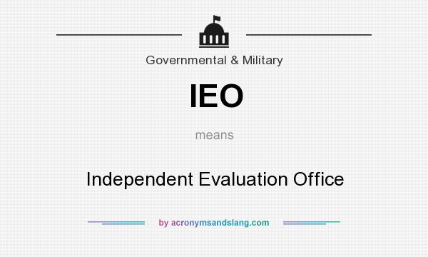 What does IEO mean? It stands for Independent Evaluation Office