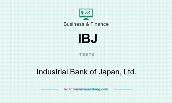 What does IBJ mean? It stands for Industrial Bank of Japan, Ltd.