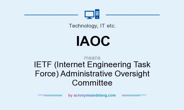 What does IAOC mean? It stands for IETF (Internet Engineering Task Force) Administrative Oversight Committee