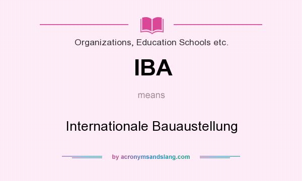 What does IBA mean? It stands for Internationale Bauaustellung