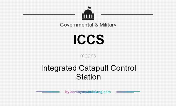 What does ICCS mean? It stands for Integrated Catapult Control Station