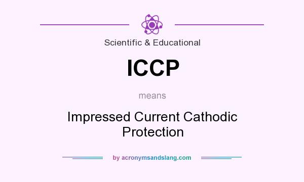 What does ICCP mean? It stands for Impressed Current Cathodic Protection