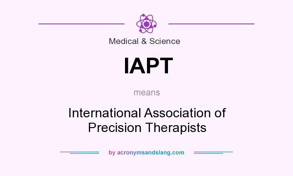 What does IAPT mean? It stands for International Association of Precision Therapists