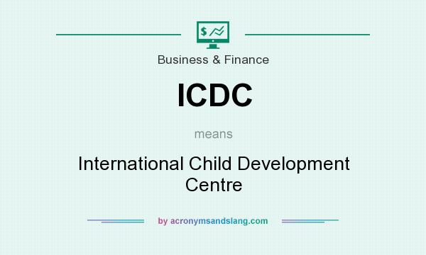 What does ICDC mean? It stands for International Child Development Centre