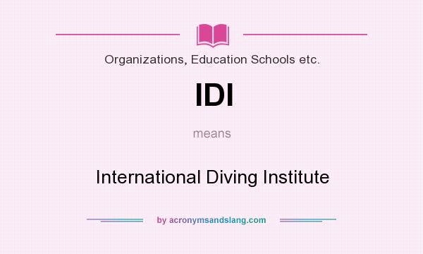 What does IDI mean? It stands for International Diving Institute