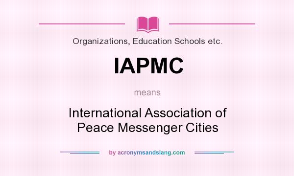 What does IAPMC mean? It stands for International Association of Peace Messenger Cities