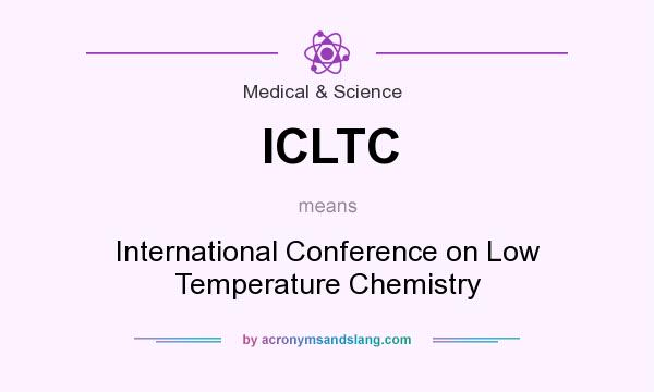 What does ICLTC mean? It stands for International Conference on Low Temperature Chemistry