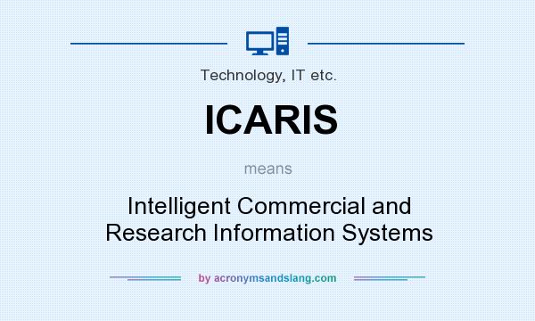 What does ICARIS mean? It stands for Intelligent Commercial and Research Information Systems