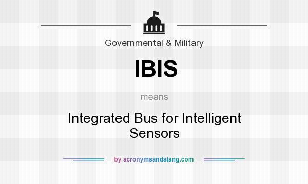 What does IBIS mean? It stands for Integrated Bus for Intelligent Sensors