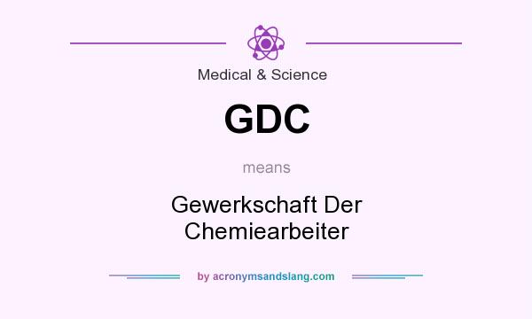 What does GDC mean? It stands for Gewerkschaft Der Chemiearbeiter
