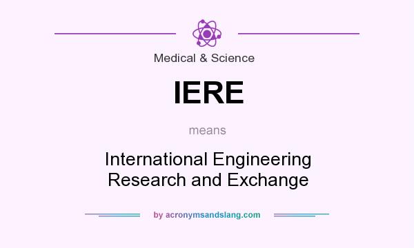 What does IERE mean? It stands for International Engineering Research and Exchange