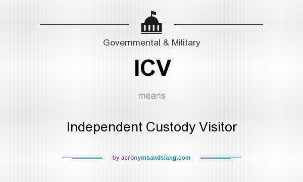 What does ICV mean? It stands for Independent Custody Visitor