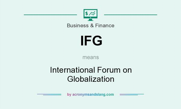 What does IFG mean? It stands for International Forum on Globalization