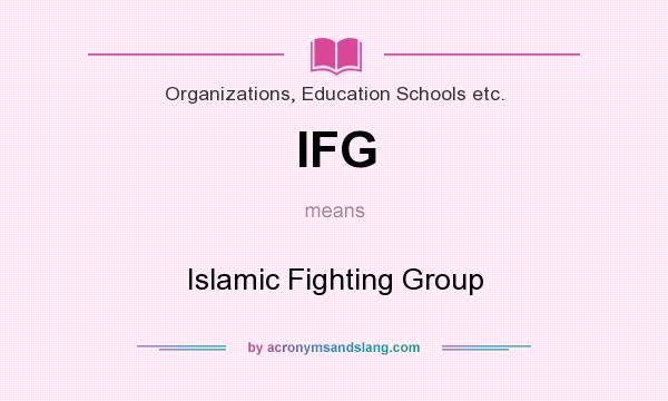 What does IFG mean? It stands for Islamic Fighting Group