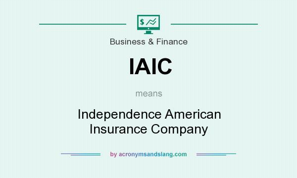 What does IAIC mean? It stands for Independence American Insurance Company