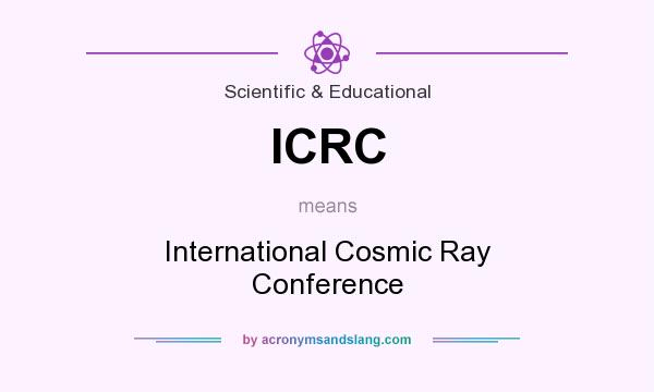What does ICRC mean? It stands for International Cosmic Ray Conference