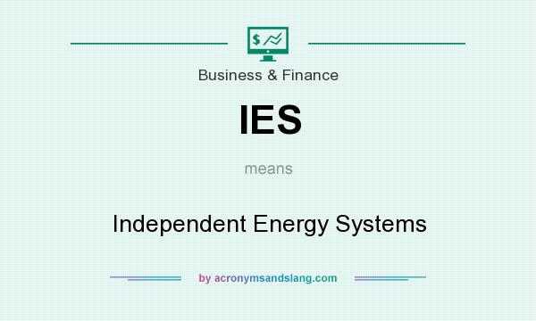 What does IES mean? It stands for Independent Energy Systems
