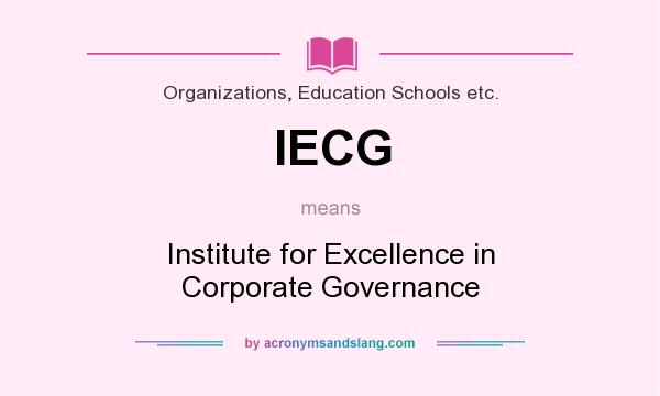 What does IECG mean? It stands for Institute for Excellence in Corporate Governance