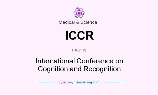 What does ICCR mean? It stands for International Conference on Cognition and Recognition