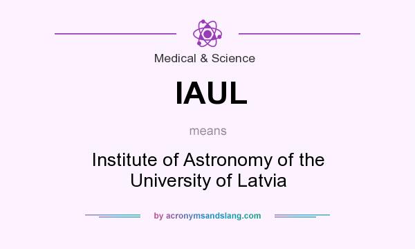 What does IAUL mean? It stands for Institute of Astronomy of the University of Latvia