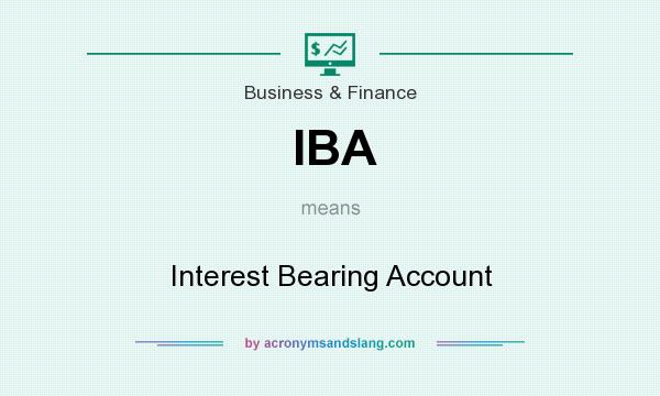What does IBA mean? It stands for Interest Bearing Account
