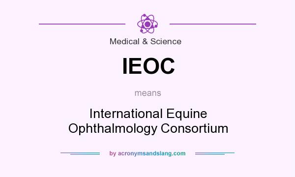 What does IEOC mean? It stands for International Equine Ophthalmology Consortium